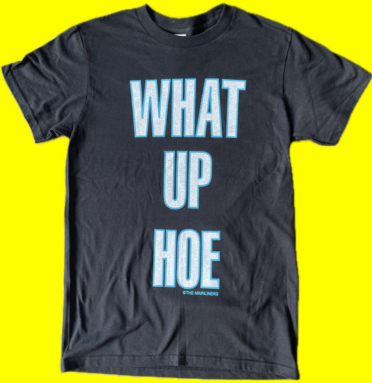 WHAT UP HOE Shirt